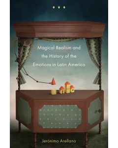 Magical Realism and the History of the Emotions in Latin America