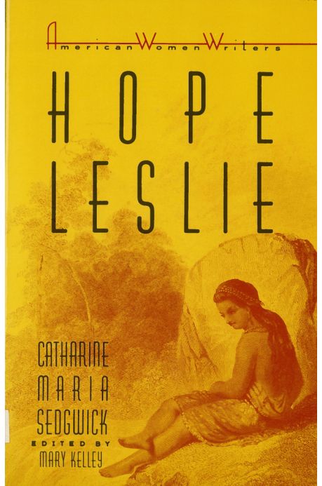 Hope Leslie - Catherine Maria Sedgwick