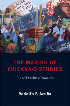 The Making of Chicana/o Studies
