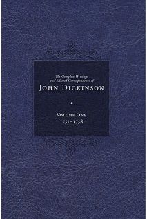 Complete Writings and Selected Correspondence of John Dickinson